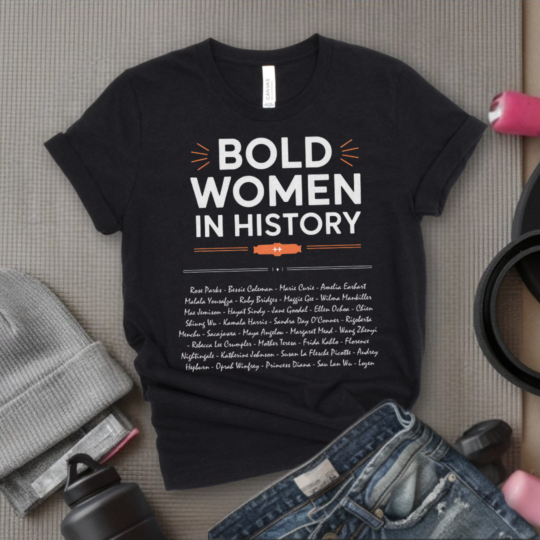 Women's History Month Shirt - Bold Women In History Tee - Mother's Day Gift - Gifts for Her - Feminist Tee - Bella Canvas 3001