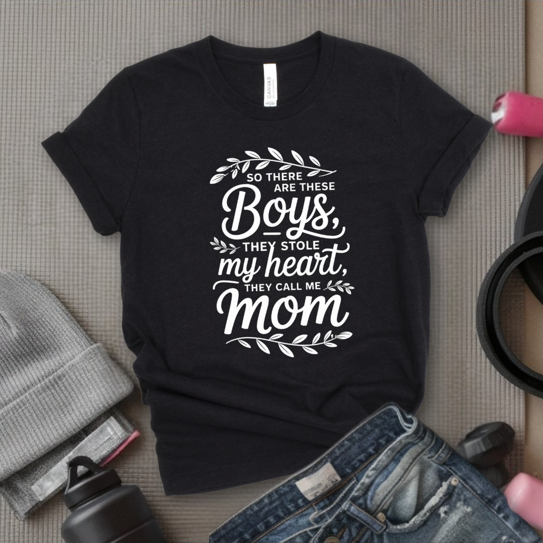So There Are These Boys They Stole My Heart - Mother's Day Gifts - Women Empower Feminist Tee - Bella Canvas 3001