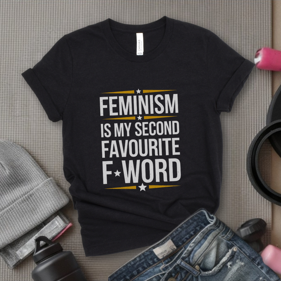 Feminism Second Favorite F Word - Women Empowerment T-Shirts - Unisex Jersey Short Sleeve Shirt - Gift for Feminists - Bella Canvas 3001