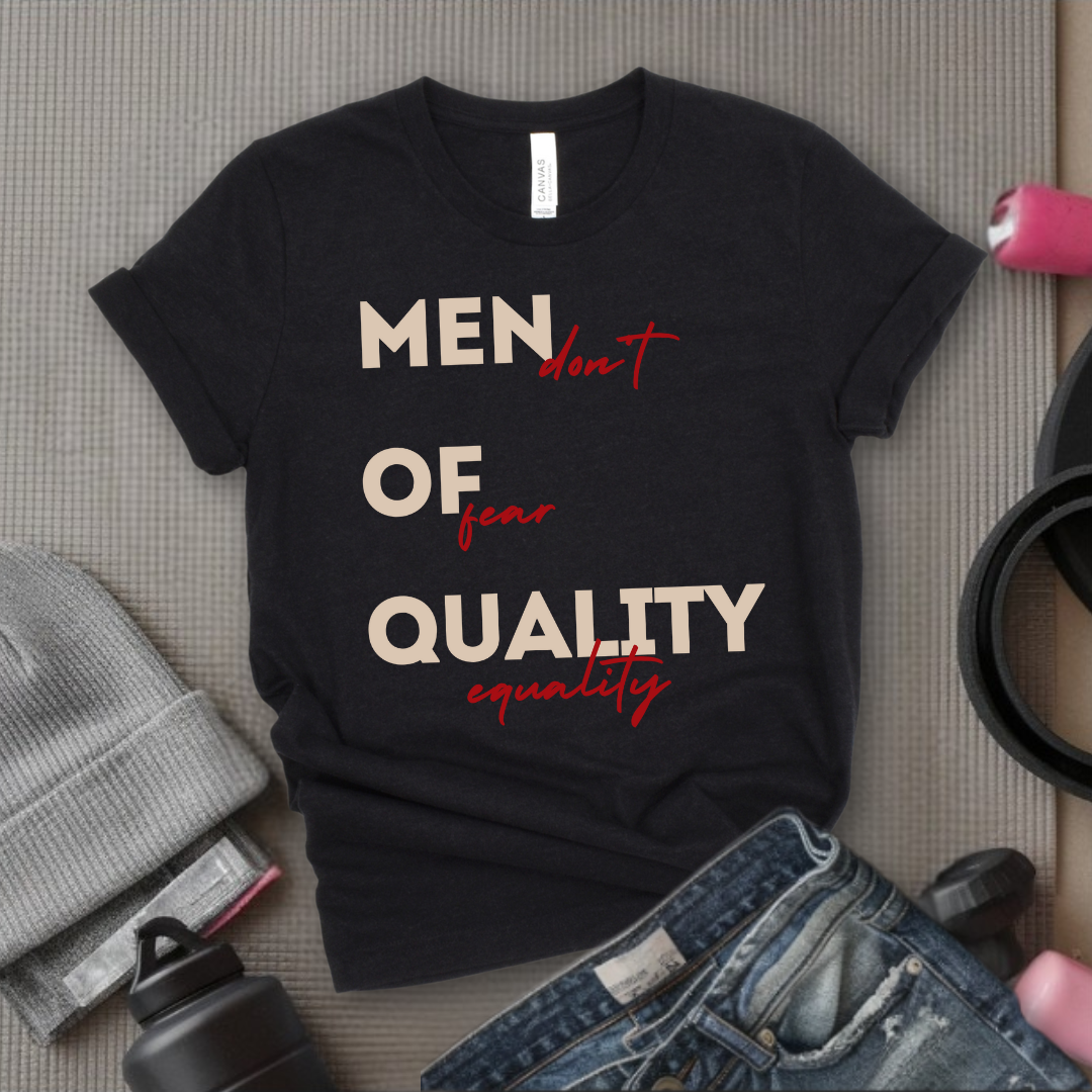 Men of Quality Don't Fear Equality - Funny Saying Tee - Unisex Jersey Short Sleeve Shirt - Women Right Inspired - Women Empowerment Gift - Bella Canvas 3001
