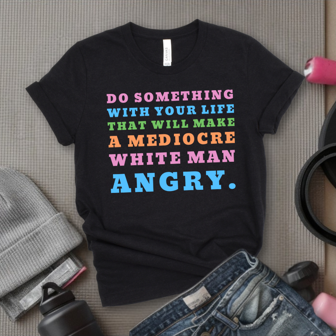 Do Something With Your Life V2 - Women Empower Feminist Tee - Bella Canvas 3001
