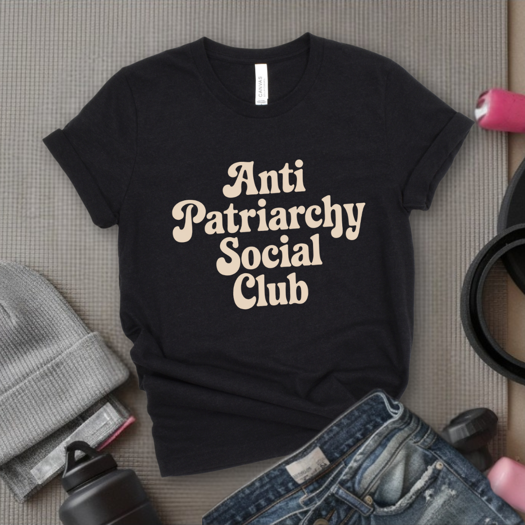 Anti Patriarchy Social Club - Feminist T-Shirt - Women Empowerment Tee - Unisex Shirt - Bella Canvas 3001