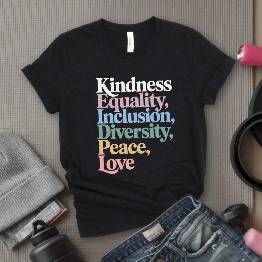 Kindness Equality Inclusion Diversity Peace Love - Feminist Shirt - Women Empowerment Tee - Unisex Shirt - Bella Canvas 3001
