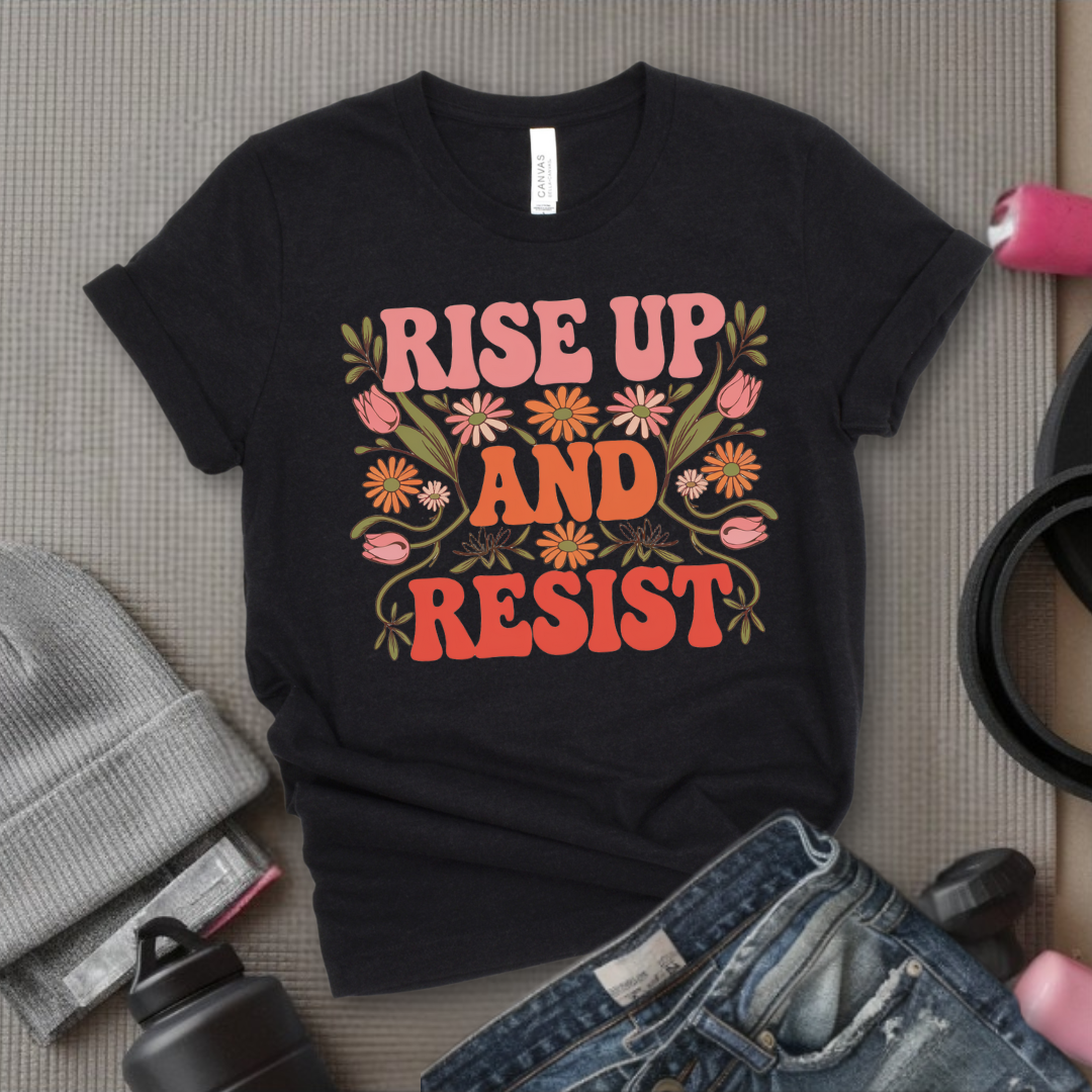 Rise And Resist - Women Empowerment Tee - Gift for Her - Bella Canvas 3001