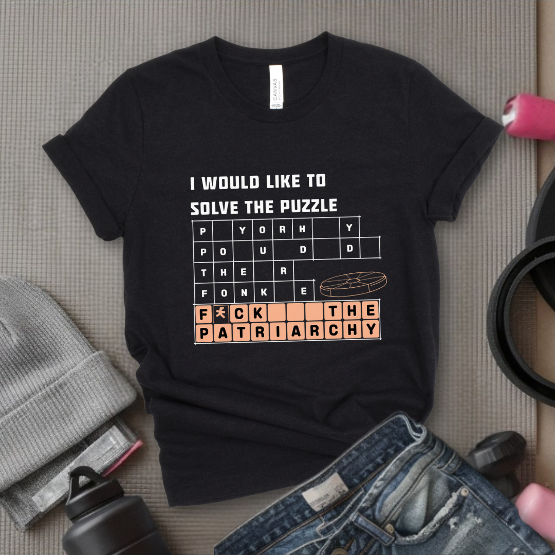 I Would Like To Solve The Puzzle - Women Empowerment Tshirt - Gift for Strong Women, Feminists - Bella Canvas 3001