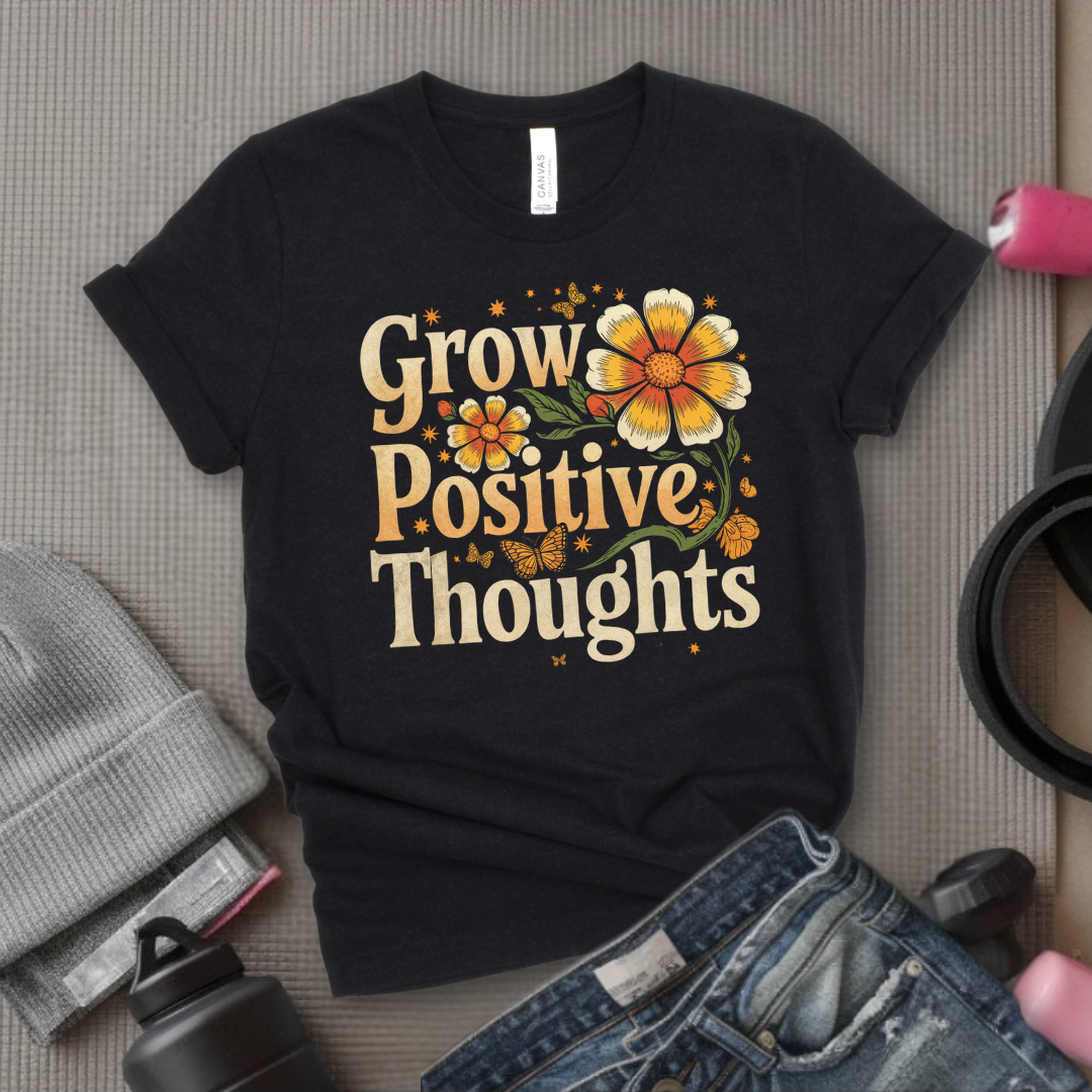 Grow Positive Thoughts - Floral Women Empowerment Inspired Tee - Unisex Jersey Short Sleeve Shirt - Gift for Yourself, Female Friends - Bella Canvas 3001