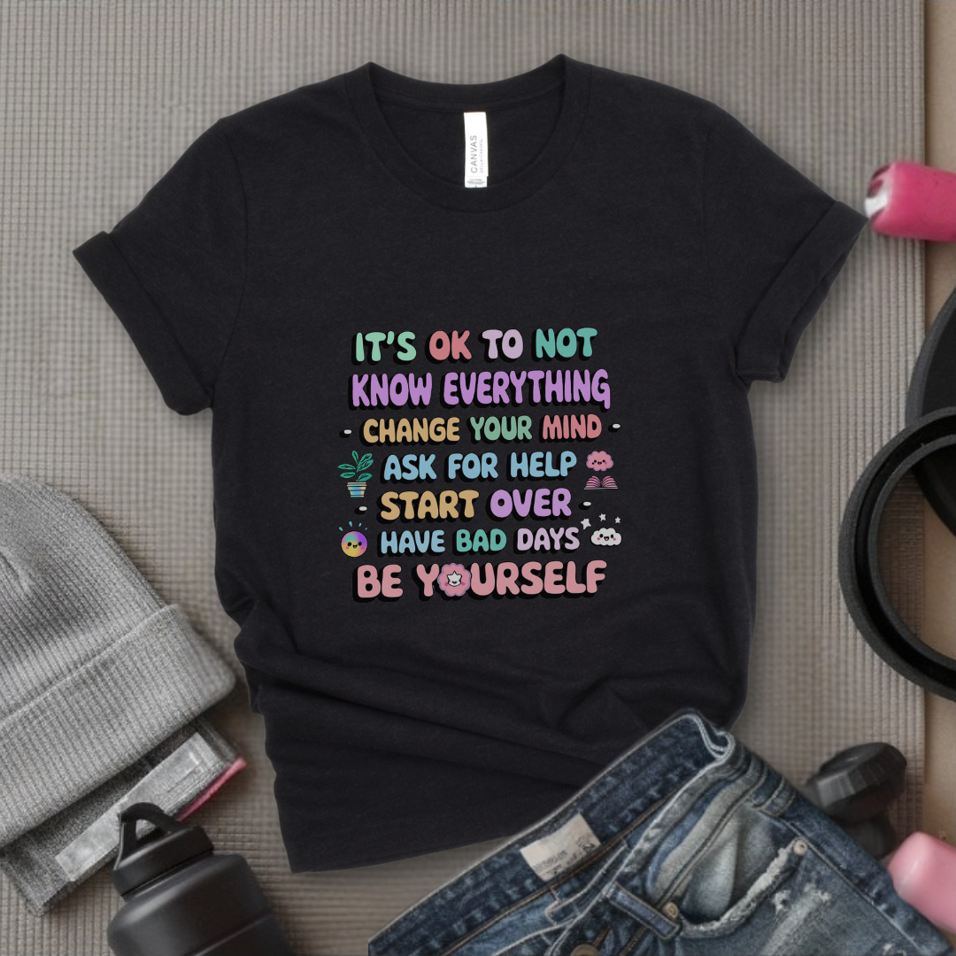 It's Okay To Not Know Everything - Women Empowerment Tshirt - Gift for Strong Women, Feminists - Bella Canvas 3001