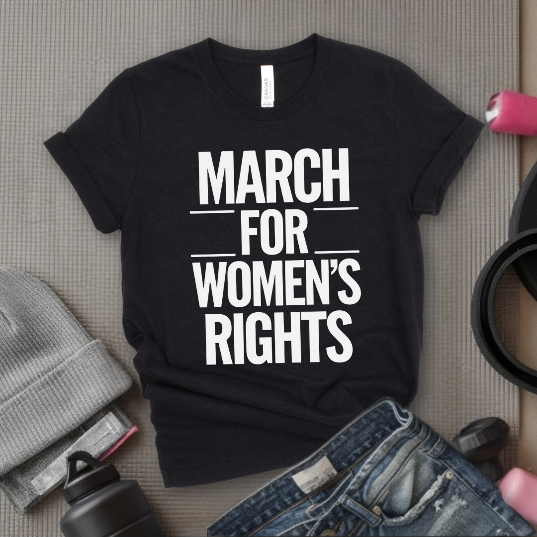 March for Women's Rights - Women's March T-Shirt - Women's History Month Tee - Unisex Jersey Short Sleeve Shirt - Gift for Feminists - Bella Canvas 3001