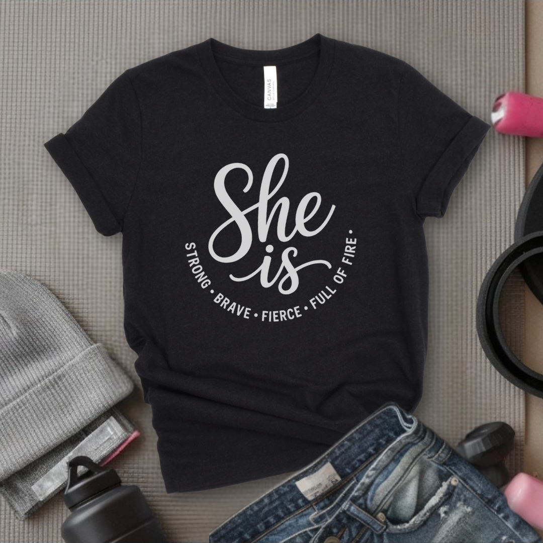 She is Strong Brave Fierce Full Of Fire v2 - Women Empowerment Tee - Gift for Her - Bella Canvas 3001