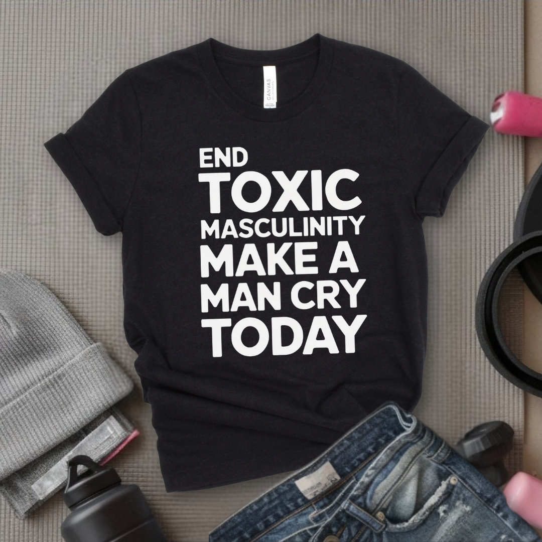 End Toxic Masculinity - Feminist T-Shirt - Women Empowerment Tee - Bella Canvas 3001
