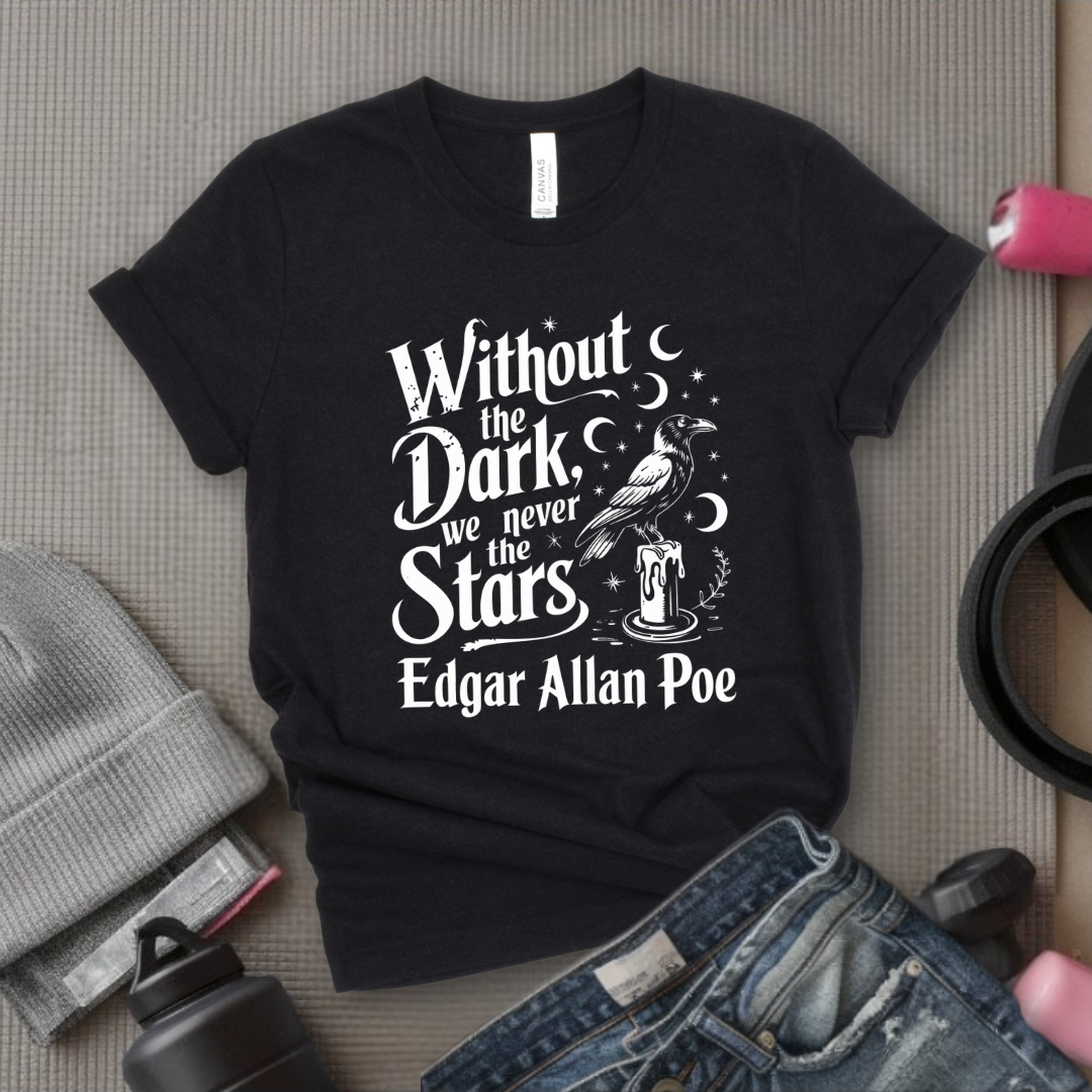 Without The Dark We Never See The Stars - Girl Power Inspirational T-Shirt - Women Empowerment Tee - Gift for Her - Bella Canvas 3001