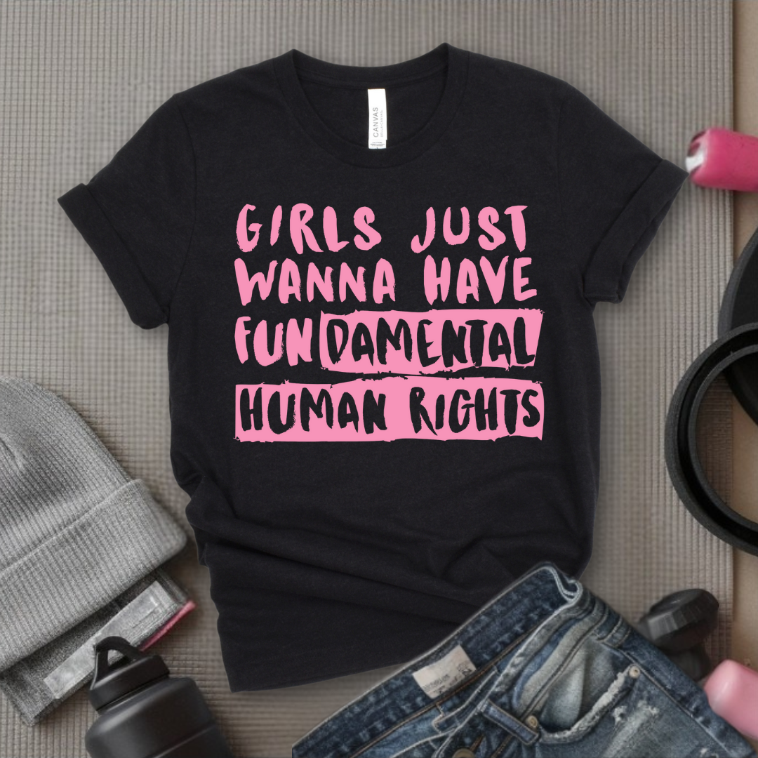 Girl Just Wanna Have Fundamental Human Rights T-shirt - Unisex Jersey Short Sleeve Shirt - Women Empowerment Inspired Tee - Gift for Her, Self Gift - Bella Canvas 3001