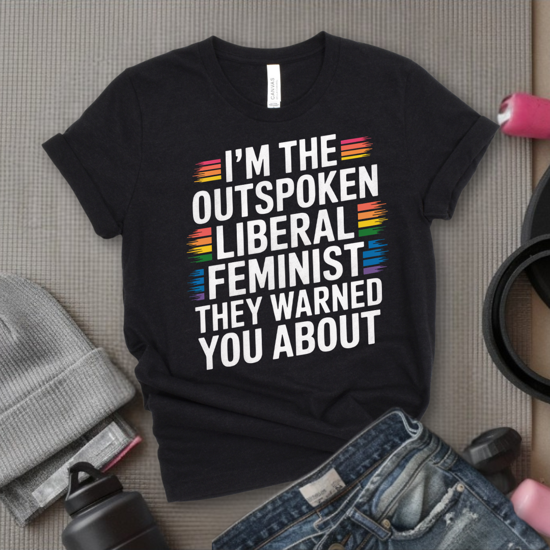 I'm The Outspoken Liberal Feminist - Girl Power Inspirational T-Shirt - Women Empowerment Tee - Gift for Her - Bella Canvas 3001