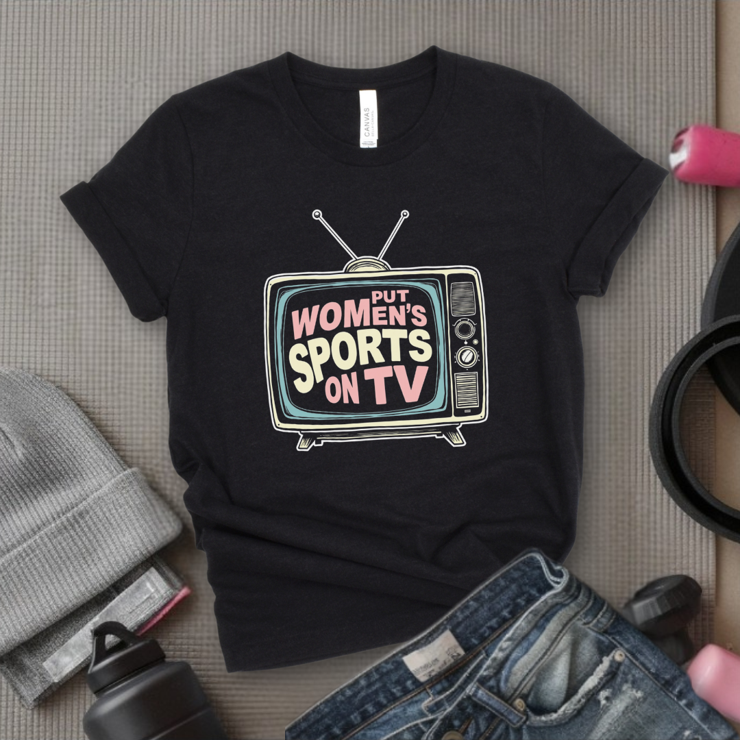 Put Women Sports On TV Motivational Tshirts - Feminist Women Empowerment Shirt - Unisex Jersey Short Sleeve Shirt - Gift For Her - Bella Canvas 3001