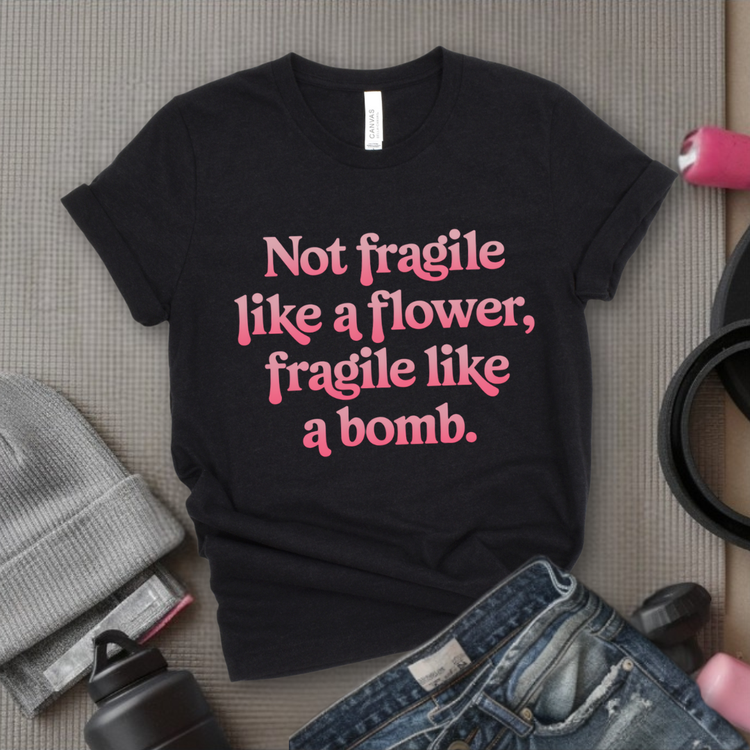 Not Fragile Like A Flower, Fragile Like A Bomb - Retro Sarcastic T-Shirt - Women Right Shirts - Unisex Jersey Short Sleeve Shirt - Gift for Her - Bella Canvas 3001