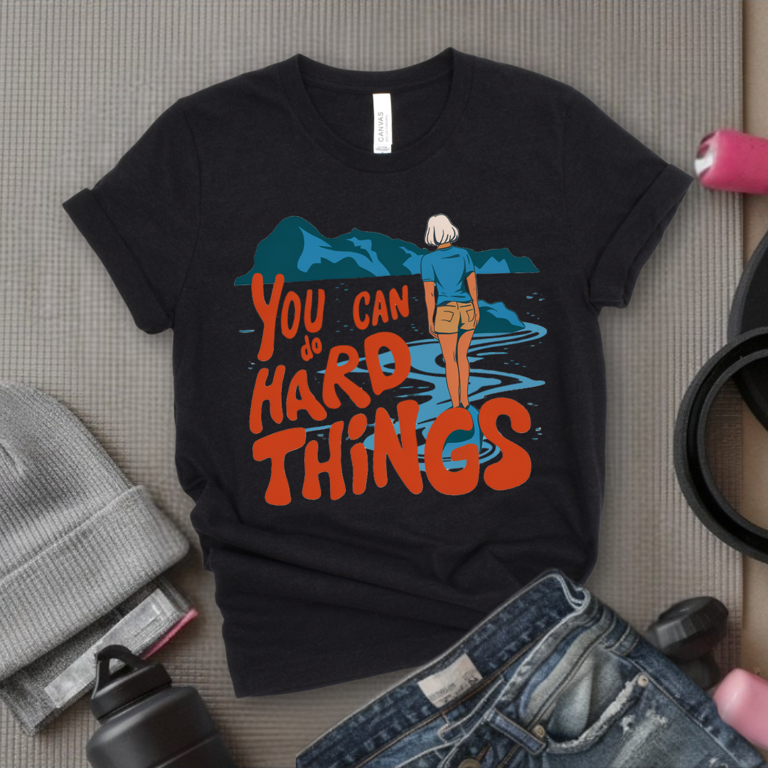 You Can Do Hard Things - Motivation T-shirt - Mental Health Tee - Positive Gift for Yourself, Friends - Bella Canvas 3001