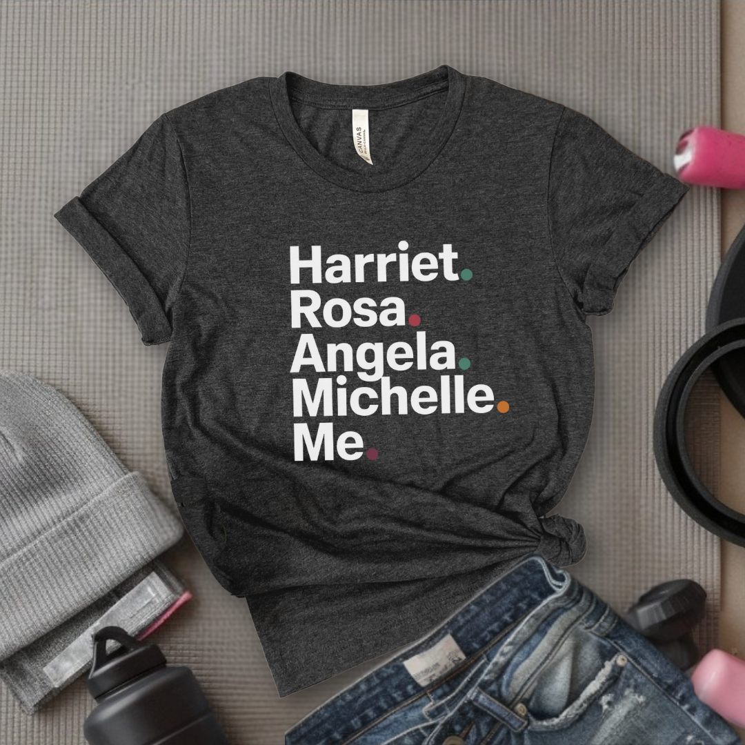 Harriet Rosa Angela Michelle Me - Feminist Shirt - Women Empowerment Tee - Unisex Shirt - Bella Canvas 3001