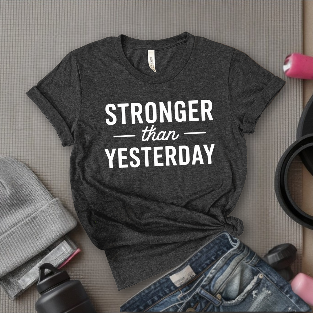 Stronger Than Yesterday - Women Empower Feminist Tee - Bella Canvas 3001