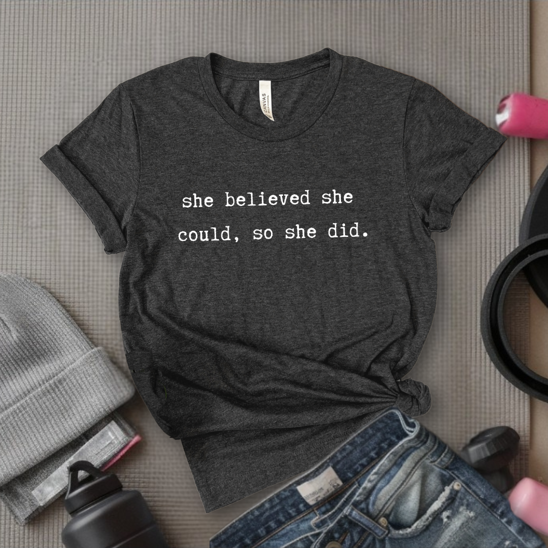 'She Believed She Could, So She Did' - Women Empowerment Feminist Tshirt - Woman Support Tee - Gift for Her, Self Gift