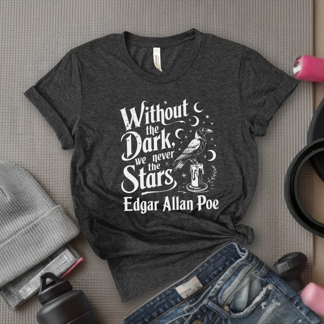 Without The Dark We Never See The Stars - Girl Power Inspirational T-Shirt - Women Empowerment Tee - Gift for Her - Bella Canvas 3001
