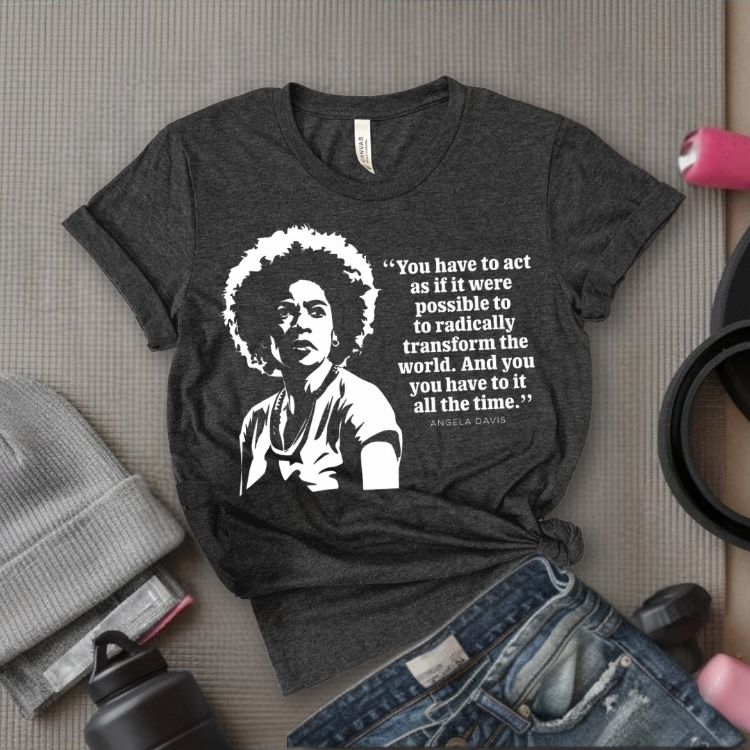 You Have To Act As If It Were Possible - Feminist T-Shirt - Women Empowerment Tee - Bella Canvas 3001