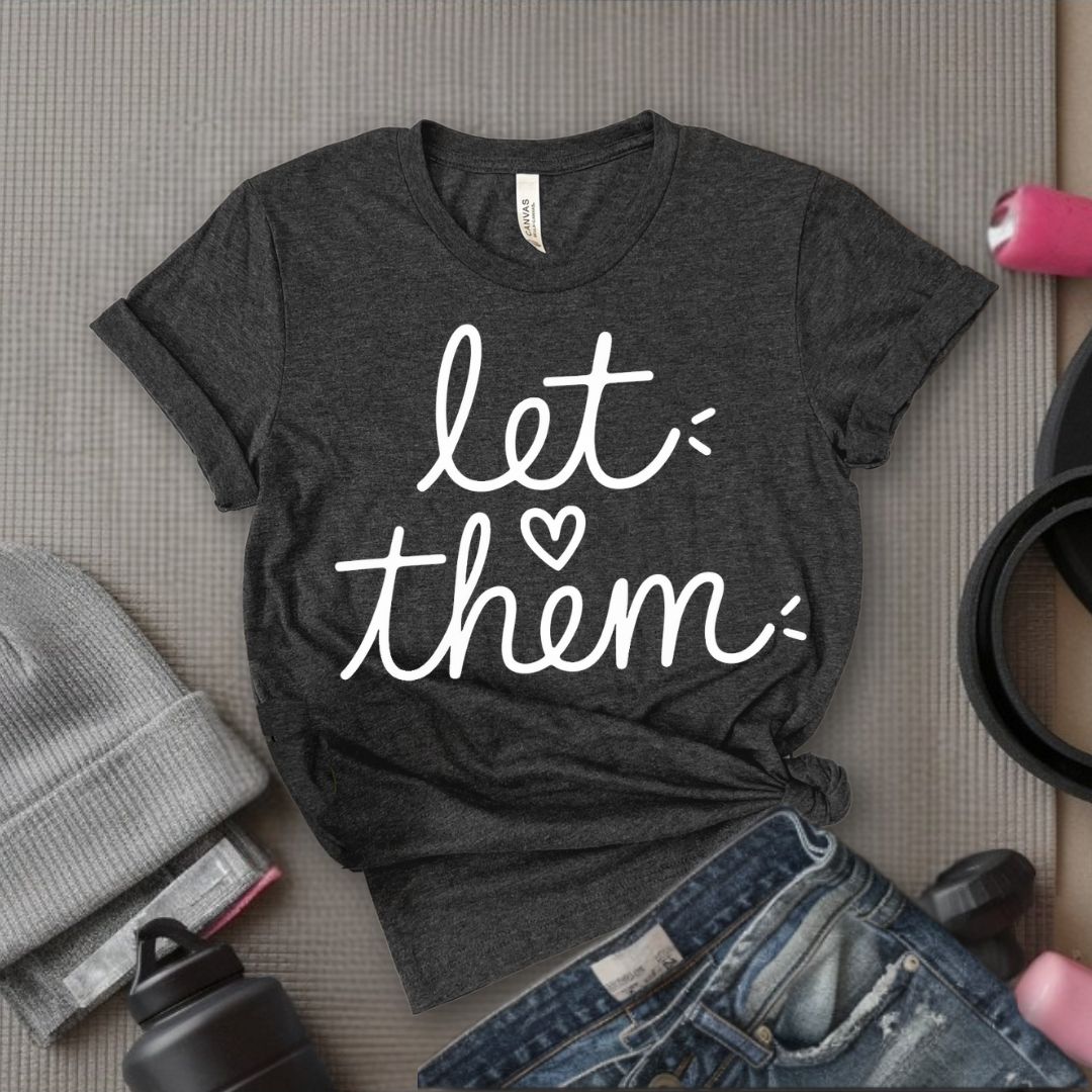 Let Them - Feminist T-Shirt - Women Empowerment Tee - Bella Canvas 3001