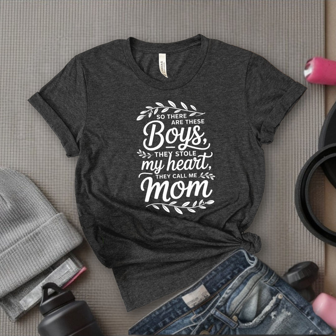 So There Are These Boys They Stole My Heart - Mother's Day Gifts - Women Empower Feminist Tee - Bella Canvas 3001