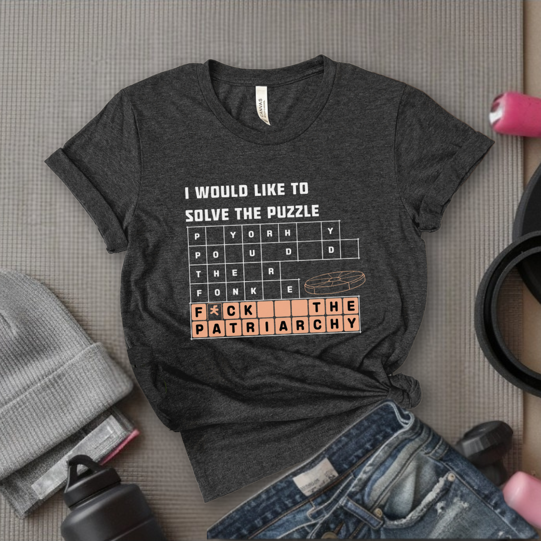 I Would Like To Solve The Puzzle - Women Empowerment Tshirt - Gift for Strong Women, Feminists - Bella Canvas 3001