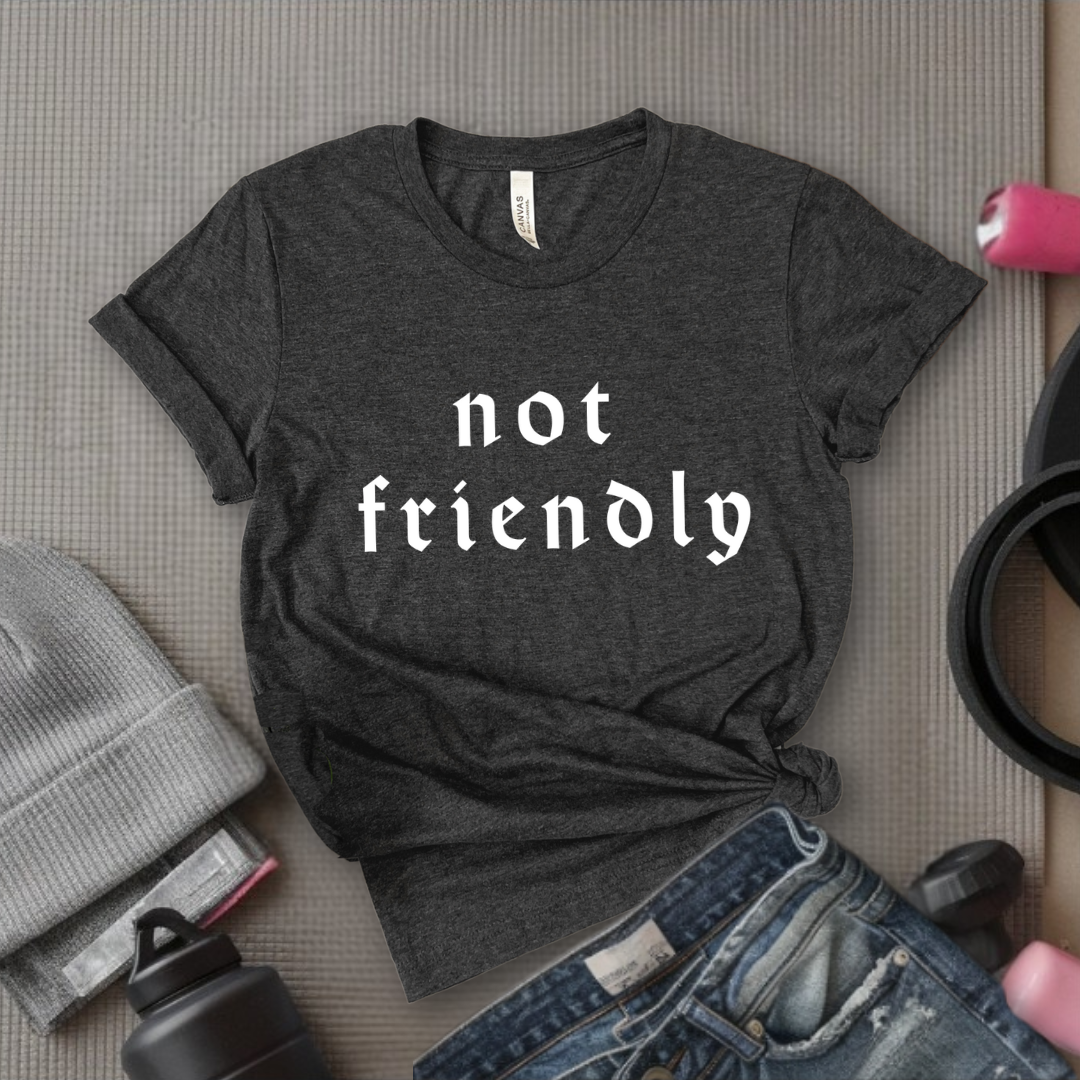Not Friendly - Women Right T-Shirts - Unisex Jersey Short Sleeve Shirt - Gift for Her - Bella Canvas 3001
