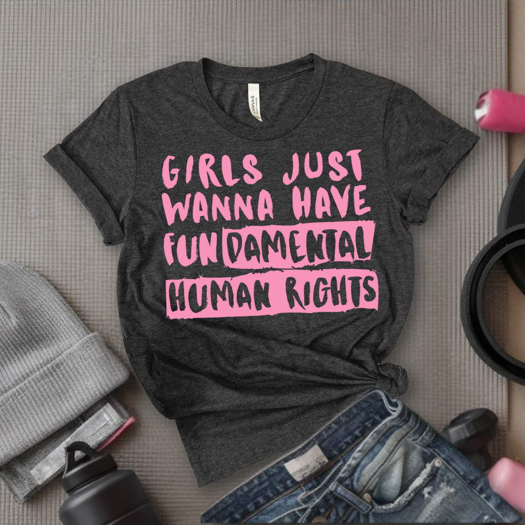 Girl Just Wanna Have Fundamental Human Rights T-shirt - Unisex Jersey Short Sleeve Shirt - Women Empowerment Inspired Tee - Gift for Her, Self Gift - Bella Canvas 3001