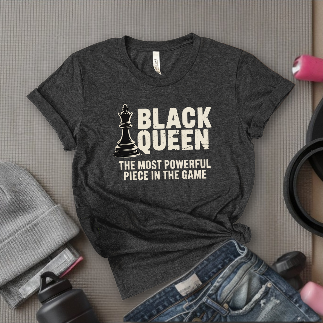 Black Queen The Most Powerful Piece In The Game - Women Empowerment Tee - Gift for Her - Bella Canvas 3001