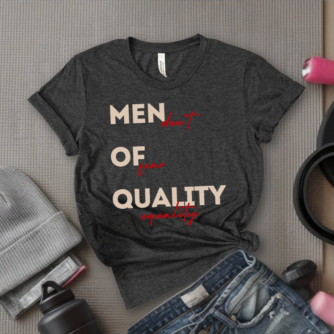 Men of Quality Don't Fear Equality - Funny Saying Tee - Unisex Jersey Short Sleeve Shirt - Women Right Inspired - Women Empowerment Gift - Bella Canvas 3001