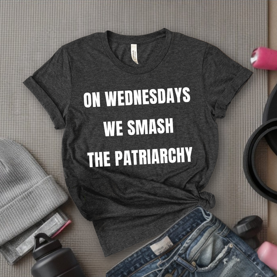 On Wednesdays We Smash The Patriarchy Tshirt -  Women Empowerment Feminism Quote T-Shirt - Gift for Her - Bella Canvas 3001