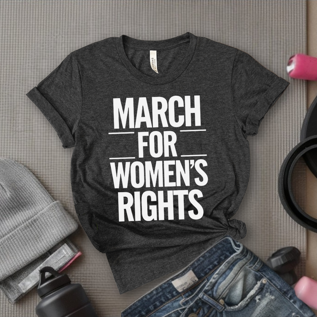 March for Women's Rights - Women's March T-Shirt - Women's History Month Tee - Unisex Jersey Short Sleeve Shirt - Gift for Feminists - Bella Canvas 3001