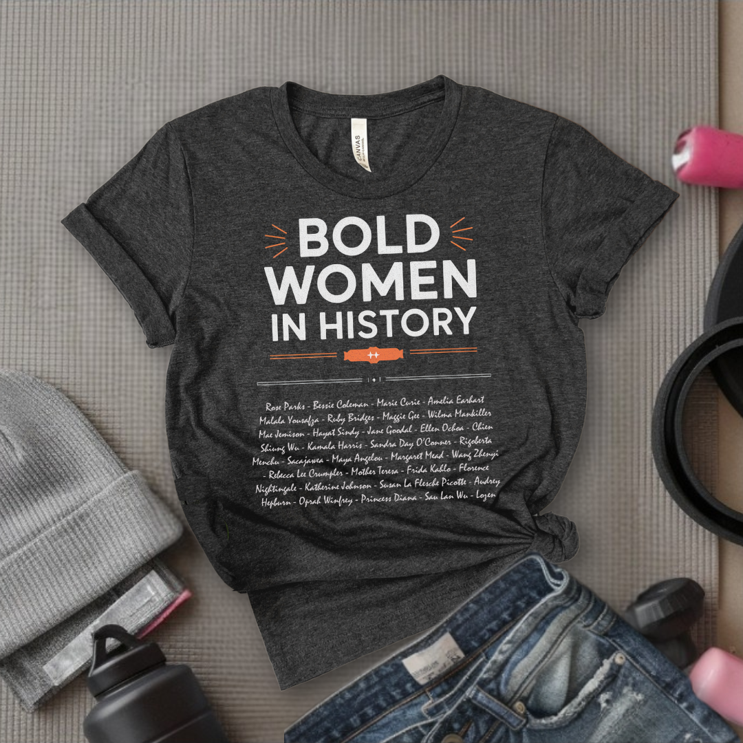 Women's History Month Shirt - Bold Women In History Tee - Mother's Day Gift - Gifts for Her - Feminist Tee - Bella Canvas 3001