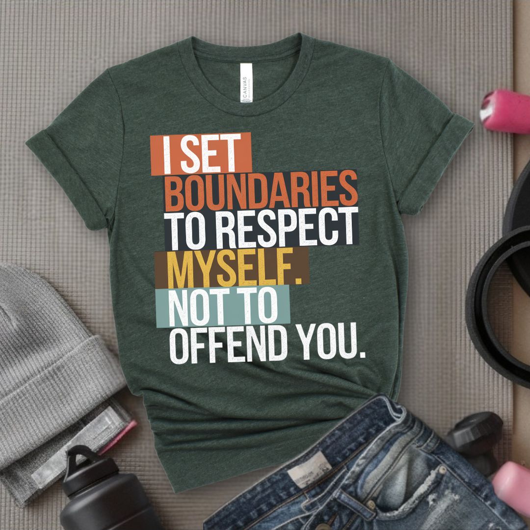 I Set Boundaries to Respect Myself Not to Offend You T-Shirt - Feminist T-Shirt - Women Empowerment Tee - Bella Canvas 3001