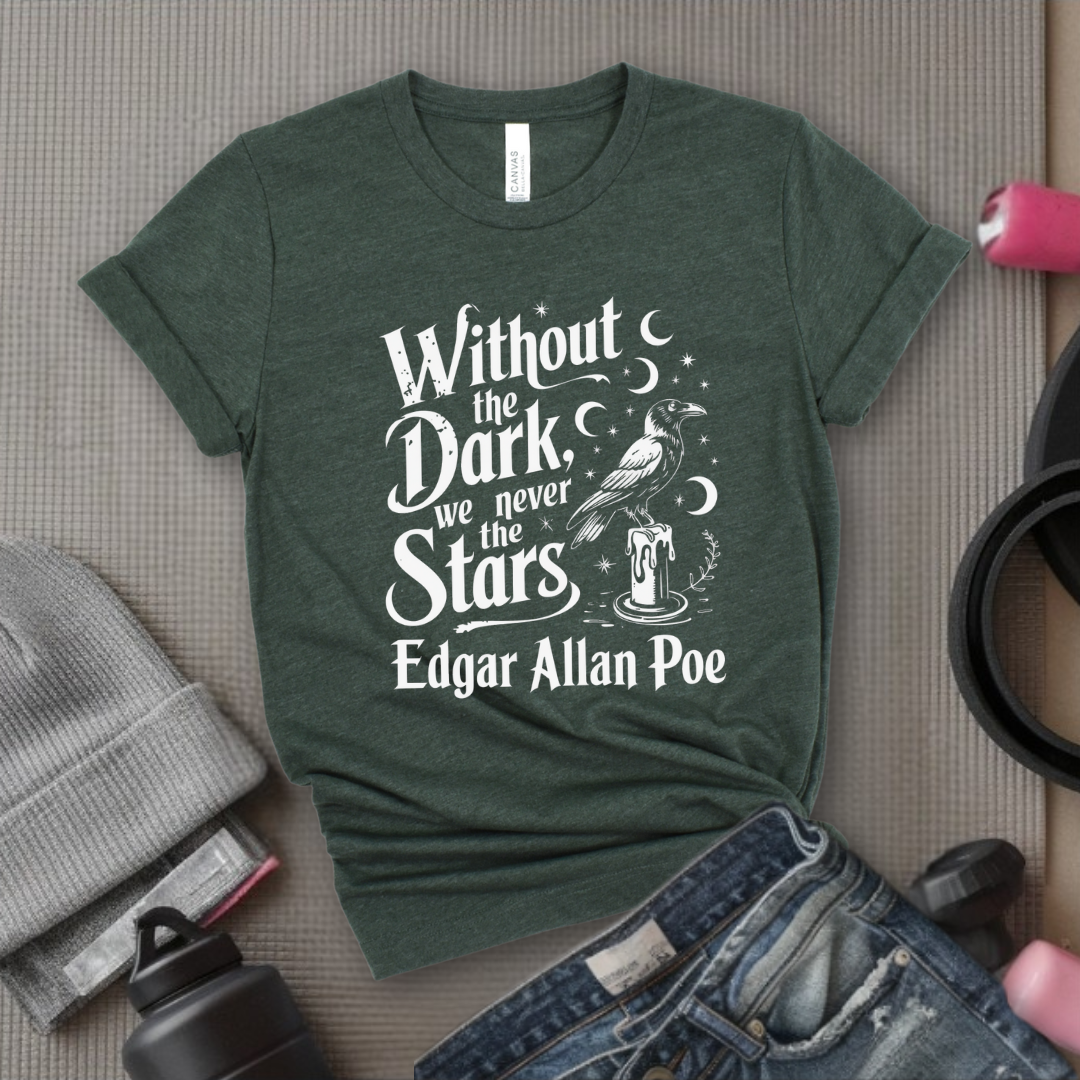 Without The Dark We Never See The Stars - Girl Power Inspirational T-Shirt - Women Empowerment Tee - Gift for Her - Bella Canvas 3001