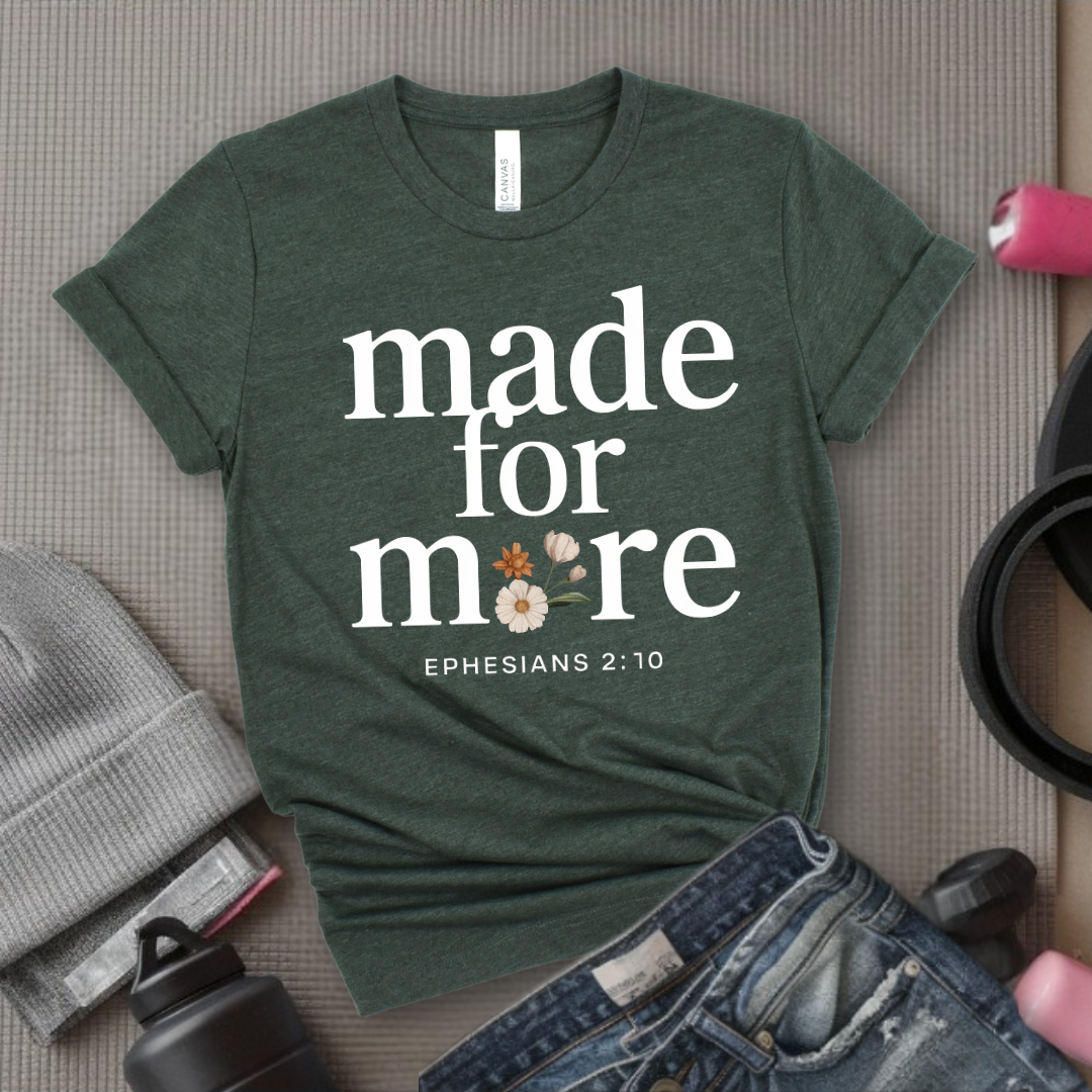 Made For More Ephesians - Feminist T-Shirt - Women Empowerment Tee - Bella Canvas 3001