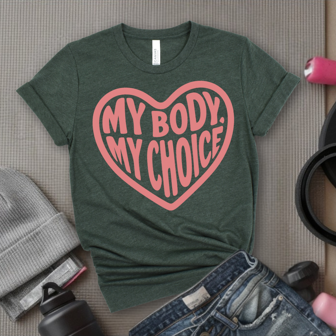 My Body, My Choice - Girl Power Inspirational T-Shirt - Women Empowerment Tee - Gift for Her - Bella Canvas 3001