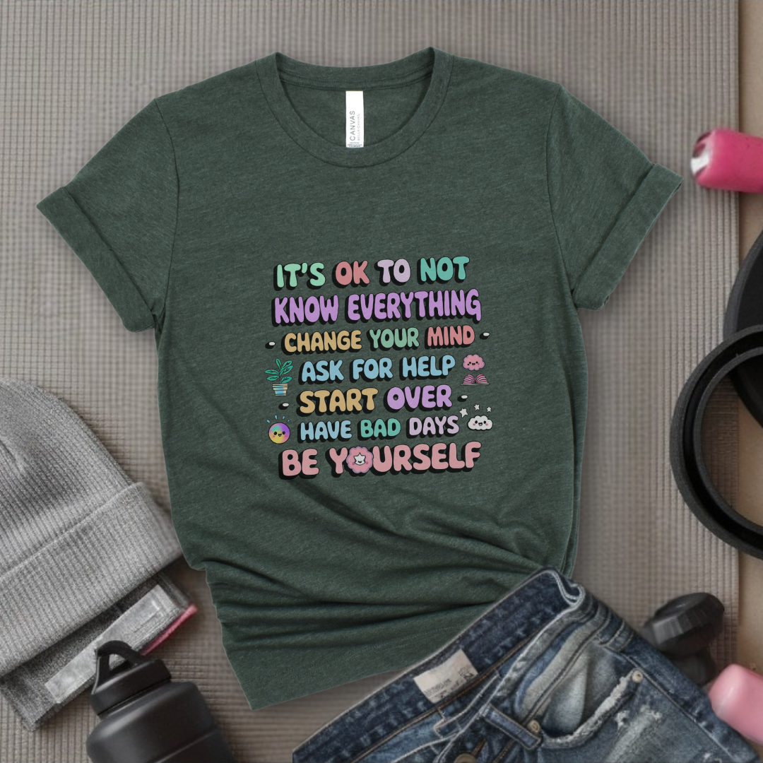 It's Okay To Not Know Everything - Women Empowerment Tshirt - Gift for Strong Women, Feminists - Bella Canvas 3001