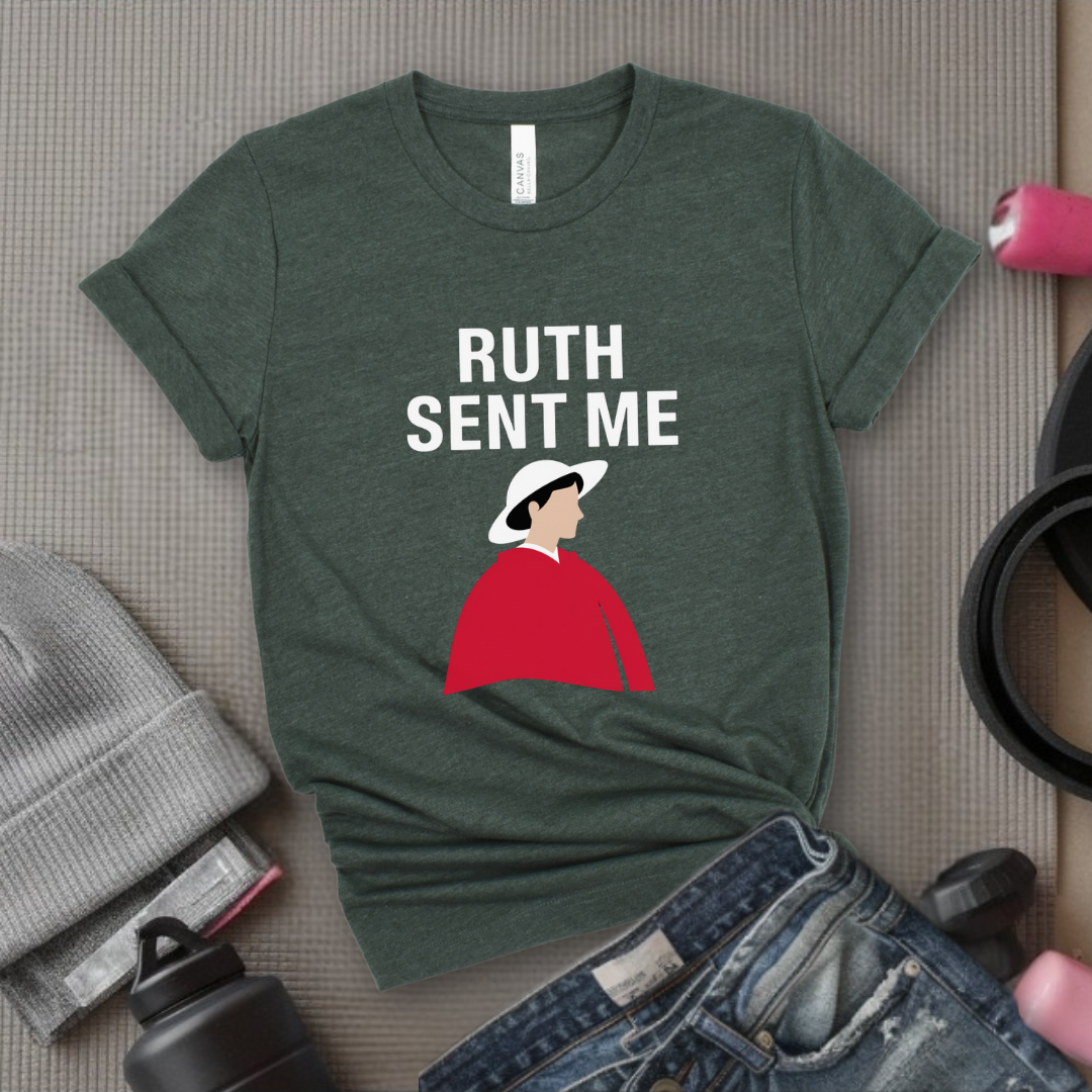 Ruth Sent Me - Girl Power Inspirational T-Shirt - Women Empowerment Tee - Gift for Her - Bella Canvas 3001
