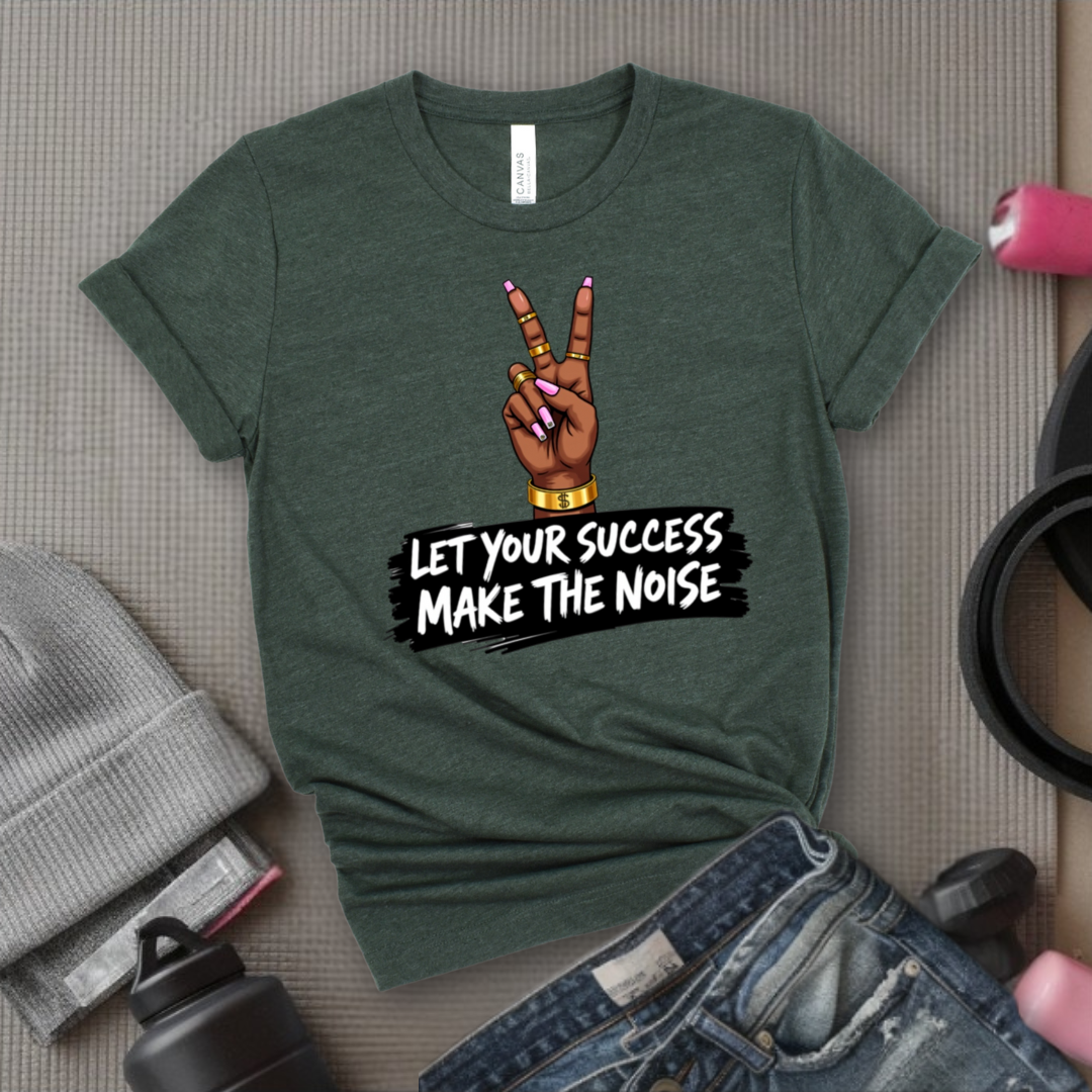 Let Your Success Make The Noise - Floral Women Empowerment Inspired Tee - Unisex Jersey Short Sleeve Shirt - Gift for Yourself, Female Friends - Bella Canvas 3001