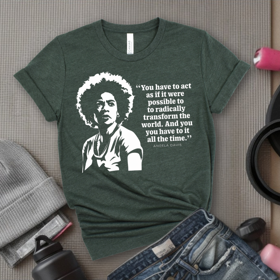 You Have To Act As If It Were Possible - Feminist T-Shirt - Women Empowerment Tee - Bella Canvas 3001