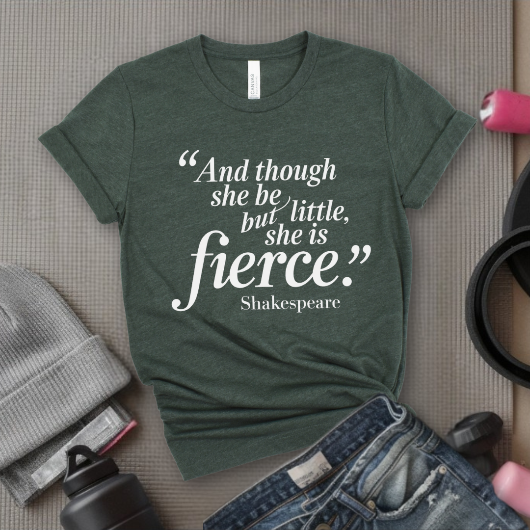 Shakespeare and Though She Be But Little She Is Fierce - Girl Power Inspirational T-Shirt - Women Empowerment Tee - Gift for Her - Bella Canvas 3001