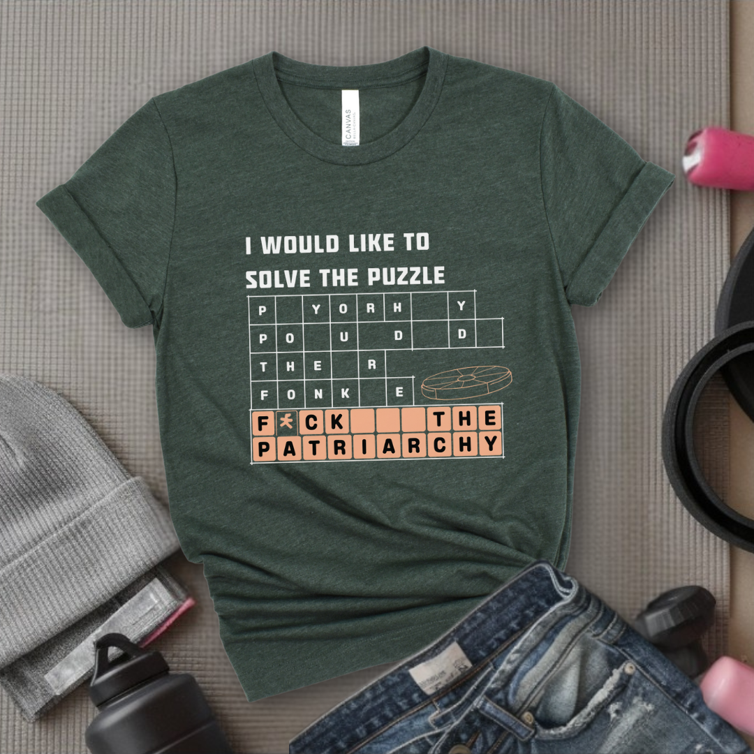 I Would Like To Solve The Puzzle - Women Empowerment Tshirt - Gift for Strong Women, Feminists - Bella Canvas 3001