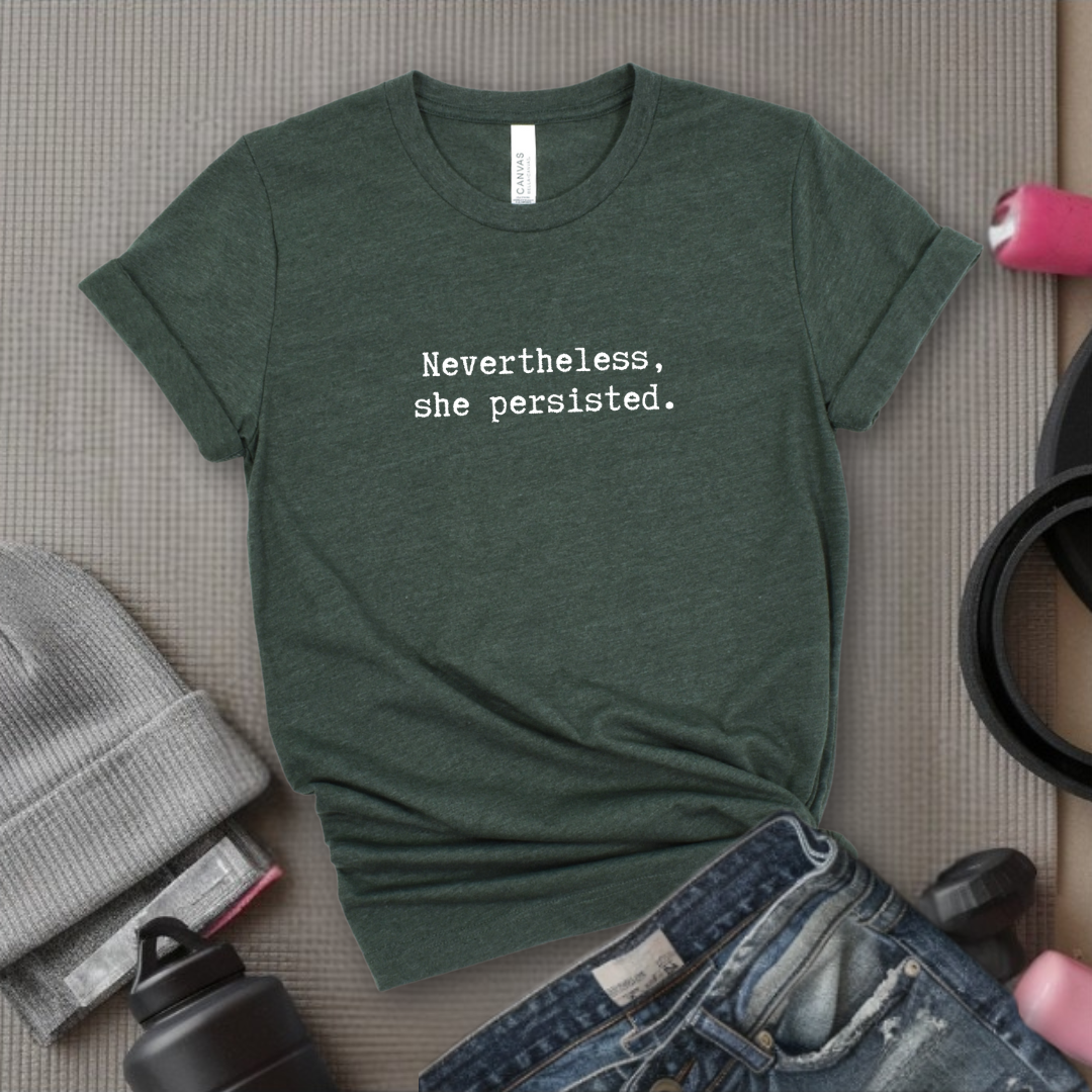 Nevertheless She Persisted Tshirt - Feminist Women Empowerment Shirt - Unisex Jersey Short Sleeve Shirt - Gift For Her - Bella Canvas 3001
