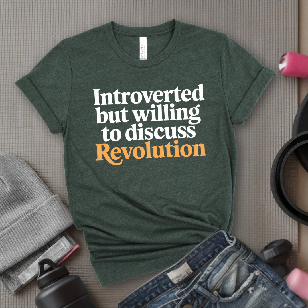 Introverted But Willing To Discuss Revolution - Women Empower Feminist Tee - Bella Canvas 3001