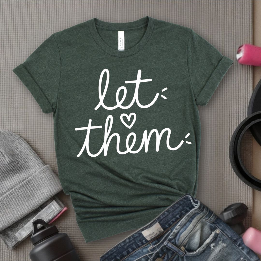 Let Them - Feminist T-Shirt - Women Empowerment Tee - Bella Canvas 3001