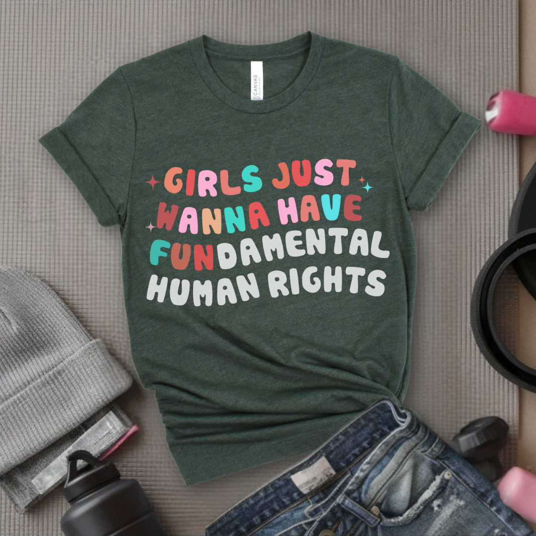 Girls Just Wanna Have Fundamental Human Rights Shirt -  Equality Clothing - Feminism Top - Womens Rights Gift - Bella Canvas 3001