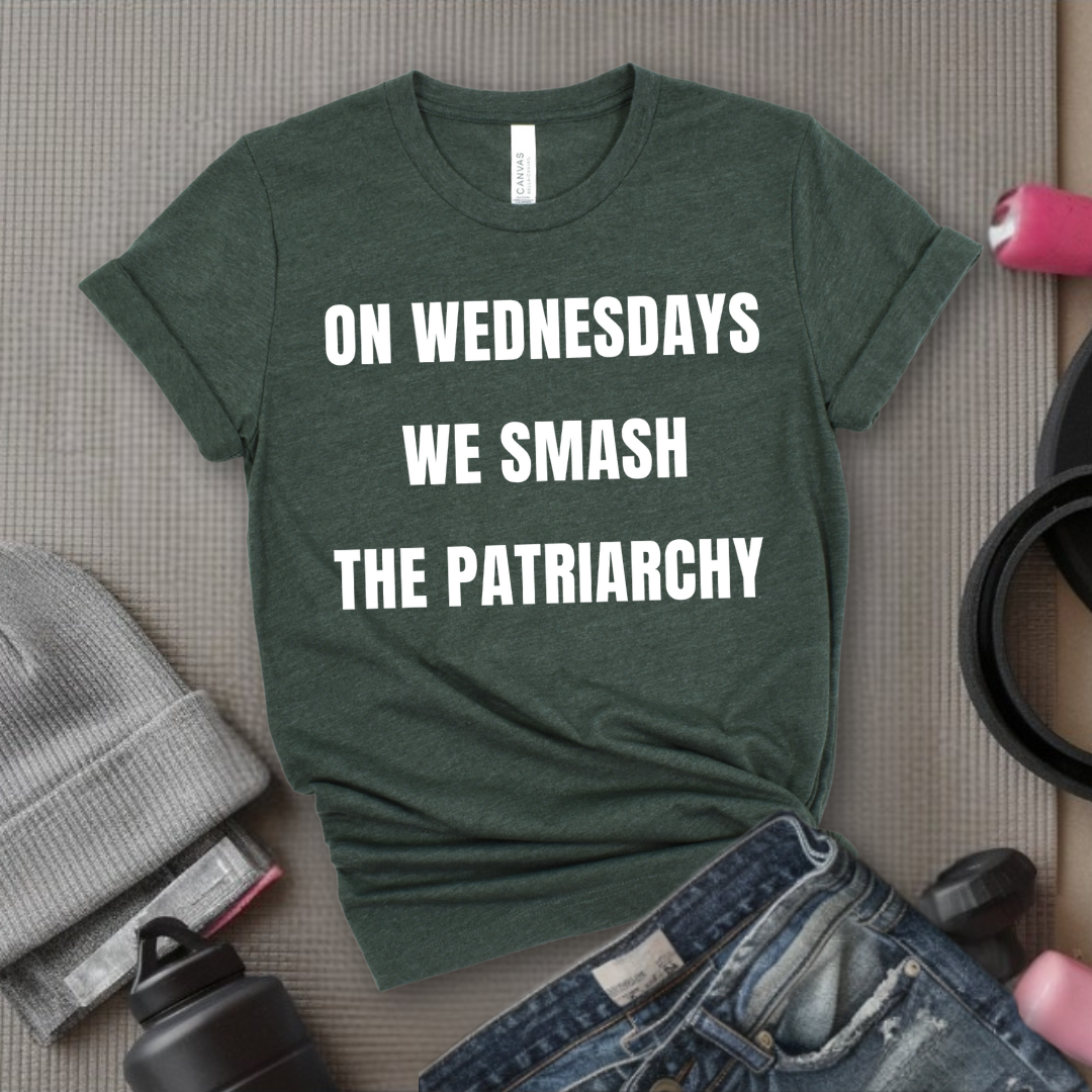 On Wednesdays We Smash The Patriarchy Tshirt -  Women Empowerment Feminism Quote T-Shirt - Gift for Her - Bella Canvas 3001